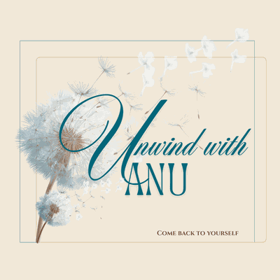 Unwind with Anu